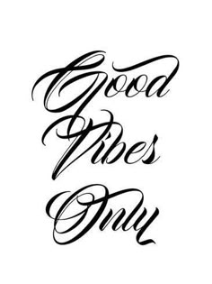 the words good vibes only written in cursive writing on a white background