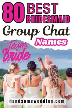 three brides in white dresses with the words,'best bridesmaid group chat names