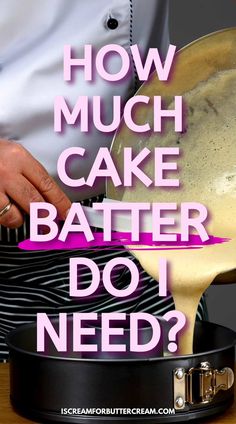 how much cake batter do i need?