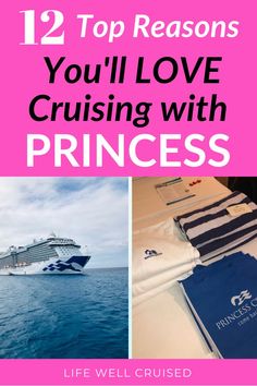 cruise ship with text that reads 12 top reasons you'll love cruising with princess