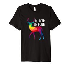 Oh Deer I'm Queer LGBT Rainbow Gay Pride T-Shirt | LGBT Pride Funny Pun, Oh Deer