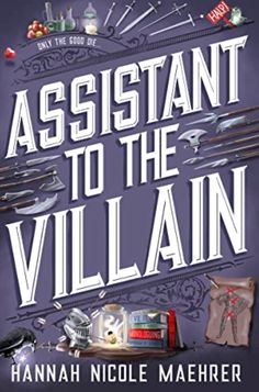 the cover of assistant to the villain by hannah nicole maherer, with an image of