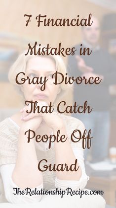 Prepare yourself by recognizing the financial mistakes in gray divorce that most people don’t see coming.