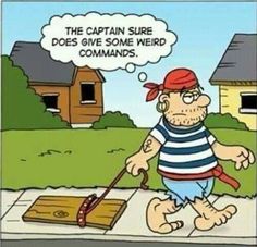 a cartoon character is walking the plank with a caption saying, the captain sure does give some weird commands