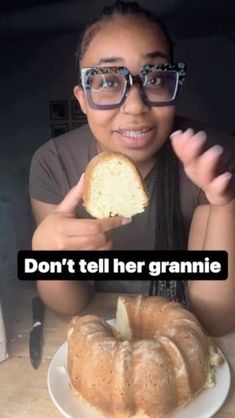 a woman holding a piece of bread in front of her face with the caption don't tell her grannie