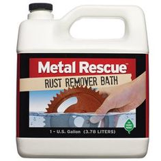 a gallon of metal rescue rust remover bath