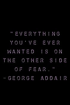 Quote on fear by George Addair Procrastination Quotes, New Day Quotes, Other Side Of Fear, Mystic Quotes, Twisted Quotes, Forgotten Quotes, Riding Quotes, Lost Quotes