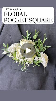 a man in a suit with flowers on his lapel and the words let make a floral pocket square