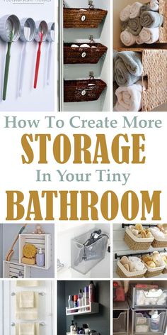 how to create more storage in your tiny bathroom with pictures and text overlays