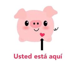 a pink pig with a heart on it's nose and the words, usted est