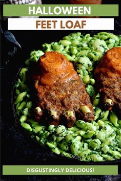 two pieces of meat with sauce on top of green beans in a skillet and the words, halloween feet loaf