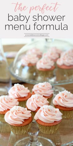 cupcakes with pink frosting sitting on top of a glass platter and the words, the perfect baby shower menu formula