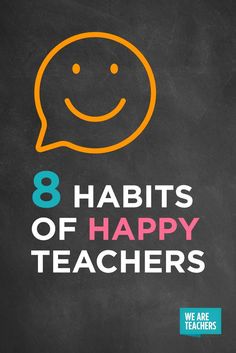 a chalkboard with the words 8 habitts of happy teachers on it and an image of a smiley face