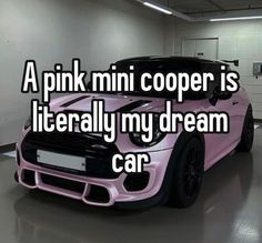 a pink mini cooper is literally my dream car with the caption's above it