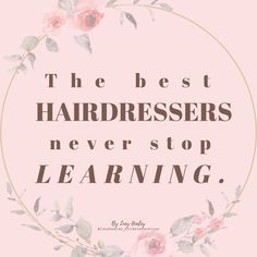 Inspirational quote about learning Hairdresser Quotes, Bridal Hair Up, Bridal Hairstylist, Best Hairdresser, Bridal Business, Never Stop Learning, Up Hairstyles, Bridal Hair