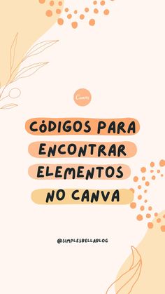 an orange and yellow background with the words codigos para encontrar elementos no canva