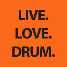 an orange poster with the words live, love, drum written in black on it