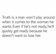 an image of a woman's face with the words truth is a man won't play around when it comes to the woman he wants even if he's not ready