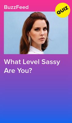 a woman's face with the words what level sassy are you?