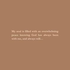 a brown background with the words, my soul is filled with an overwhelning peace