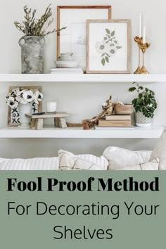 a shelf with books and plants on it that says fool proof method for decorating your shelves