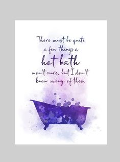 a watercolor painting with the quote, there must be quite as few things that bath