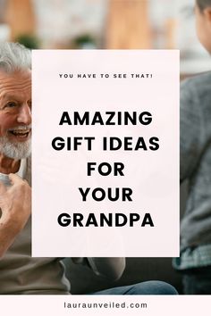 a pin that says in a large font Amazing Gift Ideas for Your Grandpa Gift Ideas For Grandfather, Grandpa Gift Ideas, Grandpas Birthday, Bday Gift Ideas, Old Grandpa, Gift Guide For Men, Grandpa Birthday Gifts