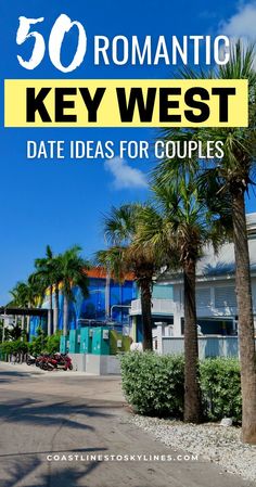 the words romantic key west date ideas for couples are shown in front of palm trees