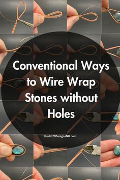 several pictures with the words conventional ways to wire wrap stones without holes on them, including scissors