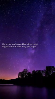 the sky is filled with stars and there are some trees in front of it that says, i hope that you become filled with so much