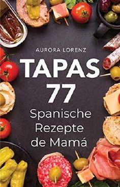 the cover of tapas 77 spanish rezepte de mama