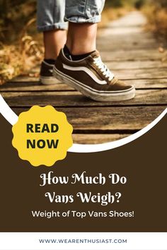 What is the average weight of Vans Authentic? How much do Vans old skool weigh? Is Vans Era heavy? To find out, read our article on this topic.