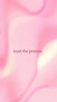 the words trust the process are written in white letters on a pink and red background