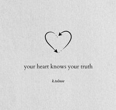 a heart with an arrow on it and the words, your heart knows your truth