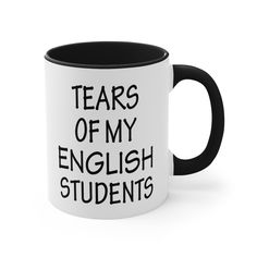 a black and white coffee mug with the words tears of my english students on it