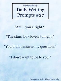 the text reads, daily writing prompts 2 / 7 are you alright? the stars look lovely tonight