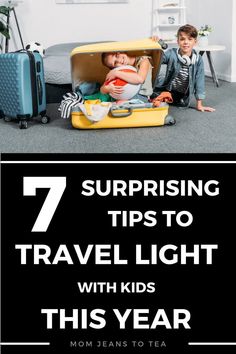 a child in a suitcase with the words 7 surprising tips to travel light with kids this year