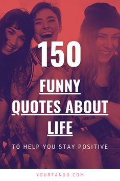 three girls laughing together with the text, 150 funny quotes about life to help you stay positive