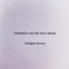 a piece of paper with the words romantics are the new rebelliouss