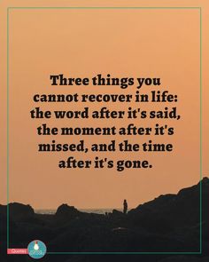 a person standing on top of a hill with the words three things you cannot recover in life