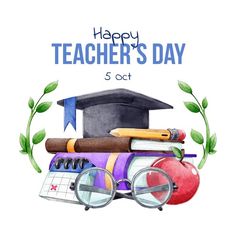 a watercolor drawing of a graduation cap, books, pencils and eyeglasses with the words happy teacher's day 5 oct