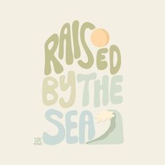 the words raised by the sea written in different colors