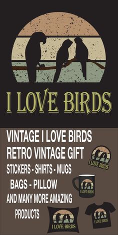 i love birds t - shirt design with retro style and typograms on the back