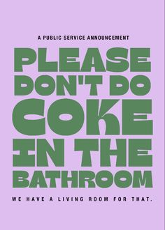 a poster with the words please don't do cake in the bathroom