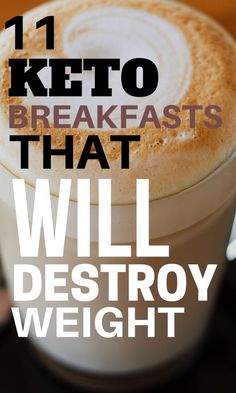 a cup of coffee with the words 11 keto breakfasts that will destroy weight