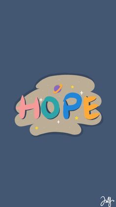 the word hope in colorful letters on a dark blue background with stars and planets around it