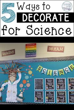 a science themed classroom wall with the words 5 ways to decorate for science