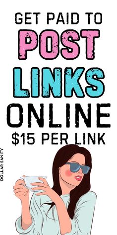 a woman with sunglasses on her face and the text get paid to post links online $ 15 per link