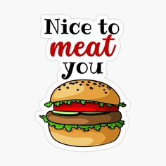 #burger lovers# #burger king# #i love burgers# #burger quote# #burger puns# Bartender Humor, Carl’s Jr., Funny Burger, Nice To Meat You, National Burger Day, Food Pun, How To Draw Steps