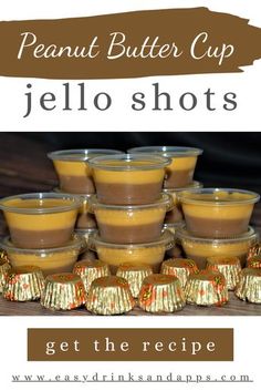 peanut butter cup jello shots are stacked on top of each other with the words, get the recipe